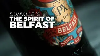 Dunville&rsquo;s Whiskey &ndash; The Spirit Of Belfast