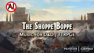The Shoppe Boppe – Upbeat Market Theme | D&D / RPG Game Music by Austine  (No AI)