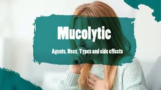 #mucolytic : Agents, Uses, Types and side effects