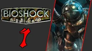 BioShock [Part 1]