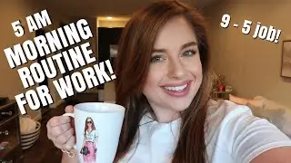 My 5 AM Morning Routine for Work | 9-5 job!