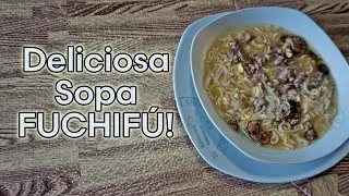 Como Hacer la DELICIOSA SOPA FUCHIFU AL ESTILO &iquest;COMO LE HAGO? 🍜