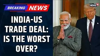 “India–US Trade Deal: Is the Worst Over? | Modi–Trump Talks? | Markets, Farmers & Industry React