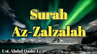 Surah Az-Zalzalah 33x, Ust.Abdul Qadir Lc.