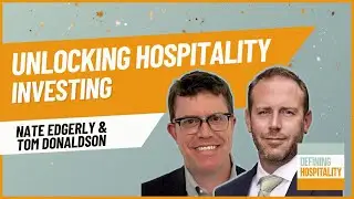 Investing in Hospitality - Nate Edgerly and Tom Donaldson - Defining Hospitality - Episode #199