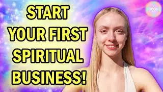 🙌 How I Started My First Online Spiritual Business at 18 (and how you can too!) 💕