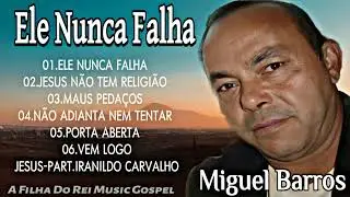 MIGUEL BARROS-ELE NUNCA FALHA