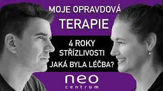 MOJE OPRAVDOVÁ TERAPIE 3 -  4 ROKY STŘÍZLIVOSTI, JAKÁ BYLA LÉČEBNA A CO SE DĚJE PO NÍ