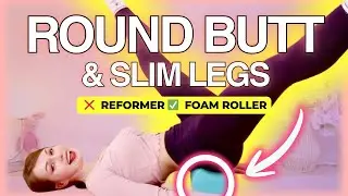 11MIN PILATES ROUND BOOTY & SLIM LEGS (Foam Roller Reformer Flow) | No Squats, Just Sculpt