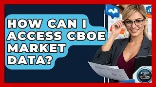 How Can I Access CBOE Market Data? - Stock and Options Playbook