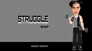 STRUGGLE RAP LYRICS OFFICIAL VIDEO | AKSHIT ON THE MIC