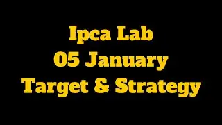 Ipca Lab Share Latest News | Ipca Lab Share Target | 05 January Strategy