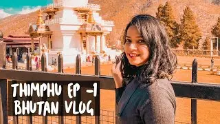 Thimphu City Tour | Trip to Bhutan | Bhutan Travel Guide - Thimphu Episode 1 - Pinkpebble Sandhya