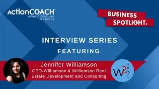 Business Spotlight Interview: Jennifer Williamson, CEO of Williamson Real Estate Dev and Consulting