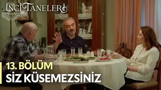 Siz Küsemezsiniz - İnci Taneleri (13. Bölüm)