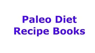 Paleo Diet Recipe Books