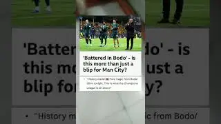 'Battered in Bodo' - is this more than just a blip for Man City? #sports  #news