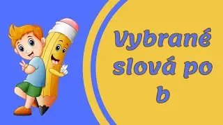 Vybrané slová po B JEDNODUCHO | Všetko, čo potrebuješ vedieť (Kompletný prehľad a príklady)