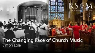 RSCM Lunchtime Lecture: The Changing Face of Church Music