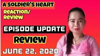 A SOLDIER'S HEART JUNE 22, 2020 FULL EPISODE UPDATE REVIEW