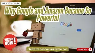58 - Platform Economics Explained: Why Google and Amazon Became So Powerful | Digital Economy