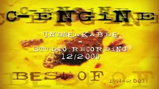 C-engine - Unbreakable (studio recording) 12/2000
