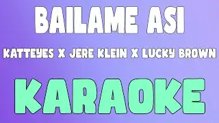 BAILAME ASI (Karaoke/Instrumental) - Katteyes x Jere Klein x Lucky Brown