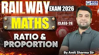 Railway Exams 2026 | Maths | Ratio & Proportion (Class-28) | By Amit Sir | KGS Railway Exams