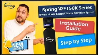Установка и запуск | Система фильтрации воды для всего дома iSpring серии WF150K | Шаг за шагом