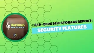 #849 - 🚨🚨 2025 Self Storage Report: Security Features 🚨🚨