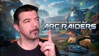 PREMI&Egrave;RE GROSSE SESSION SUR ARC RAIDERS EN DIRECT