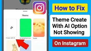 How to Fix Instagram Theme Create With AI Option Not Showing | Theme Create With AI Option Missing