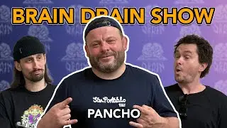 Pancho's Near Death Experience & Dirty Sanchez Madness | Brain Drain Show #56