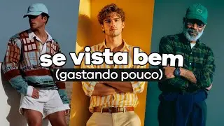Como SE VESTIR BEM GASTANDO POUCO (7 dicas de estilo que ninguém te conta) | MODA MASCULINA 2025
