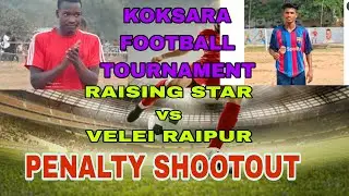 KOKSARA FOOTBALL TOURNAMENT # win RISING STAR vs RAIPUR VELEI # PENALTY SHOOTOUT # KLD CREATOR # 