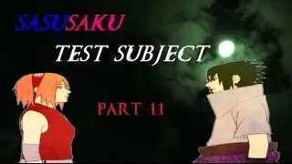 SasuSaku - Test Subject - part 11