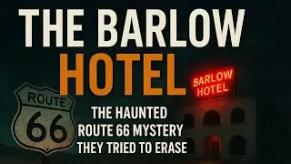 The Barlow Hotel: The Haunted Route 66 Mystery They Tried to Erase