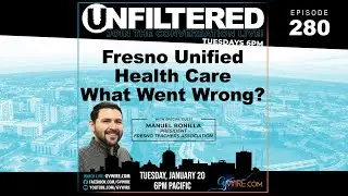 Fresno Unified Health Care What Went Wrong? | Unfiltered #280