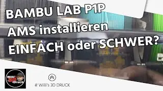 Bambu Lab P1P 3D Drucker AMS installieren einfach oder schwer?