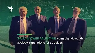 Britain Owes Palestine' campaign demands apology, reparations for atrocities