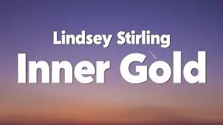 Lindsey Stirling - Inner Gold (feat. Royal & the Serpent) [Lyrics]