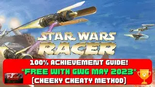 Star Wars: Episode 1 Racer - 100% Achievement Guide! *FREE With GWG* EASY Cheeky Cheaty Method