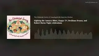 Fighting the January Blues, Happy TV, Beckham Drama, and Robert Burns Night celebrations