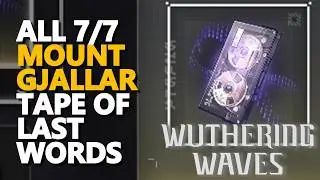 All Mount Gjallar Tape of Last Words Wuthering Waves