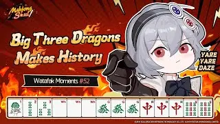 Mahjong Soul Watafak Moments - Episode 52