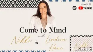 Come to Mind with Nikki Munitz - Episode 4 with Lindiwe Hani