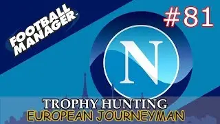 FM18 Journeyman - Episode 81 - FOOTBALL MANAGER 2018 - NAPOLI vs ARSENAL - SQUEAKY BUM TIME