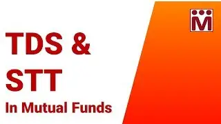 Tax Deducted at Source & Securities Transaction Tax in Mutual Funds | TDS & STT