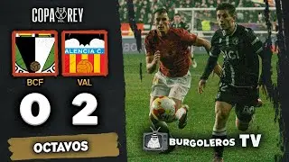 BURGOS CF - VALENCIA (0-2) | POST-PARTIDO | OCTAVOS DE FINAL | Diego Arce