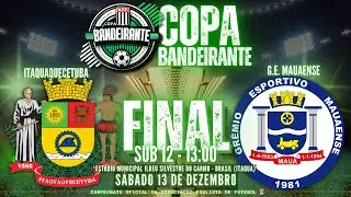 SUB-12/ ITAQUAQUECETUBA X GE MAUAENSE - GRANDE FINAL | COPA BANDEIRANTE 2025 - APF